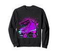 Roller Skates Fun Skating Lifestyle Sweatshirt - Trendy Graphic Unisex - T-Shirt, Sweatshirt, Hoodie