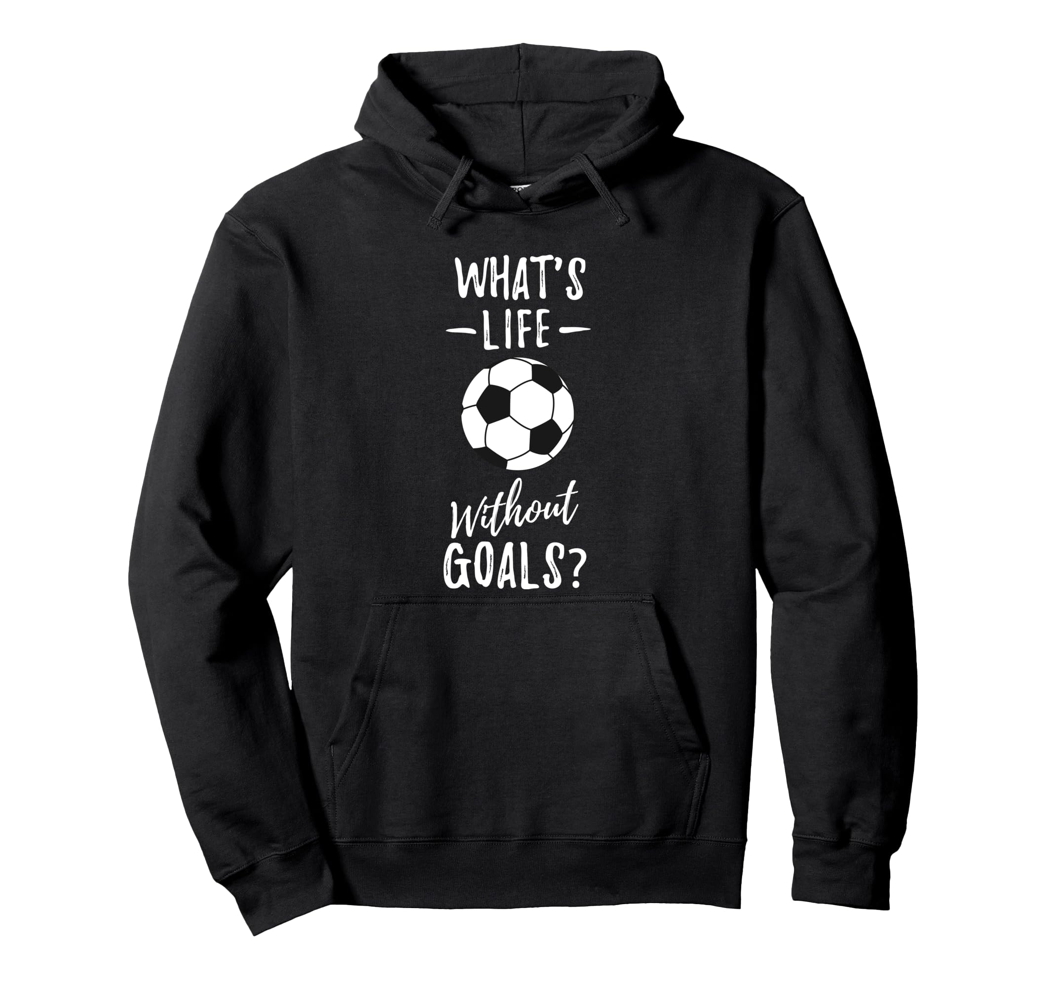 Whats Life Without Goals Goalkeeper Hoodie - Aesthetic Graphic Men Women - T-Shirt, Sweatshirt, Hoodie