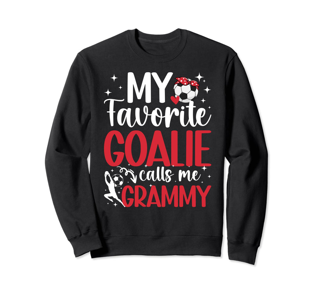 My Favorite Soccer Goalie Grammy Sweatshirt - Trendy Graphic Men Women - T-Shirt, Sweatshirt, Hoodie