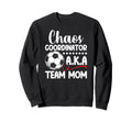 Chaos Coordinator Soccer Team Mom Sweatshirt - Trendy Graphic Men Women - T-Shirt, Sweatshirt, Hoodie