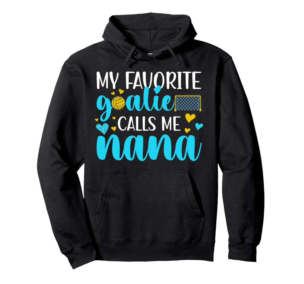 Proud Water Polo Goalie Nana Water Hoodie - Fun Novelty Design Men Women - T-Shirt, Sweatshirt, Hoodie