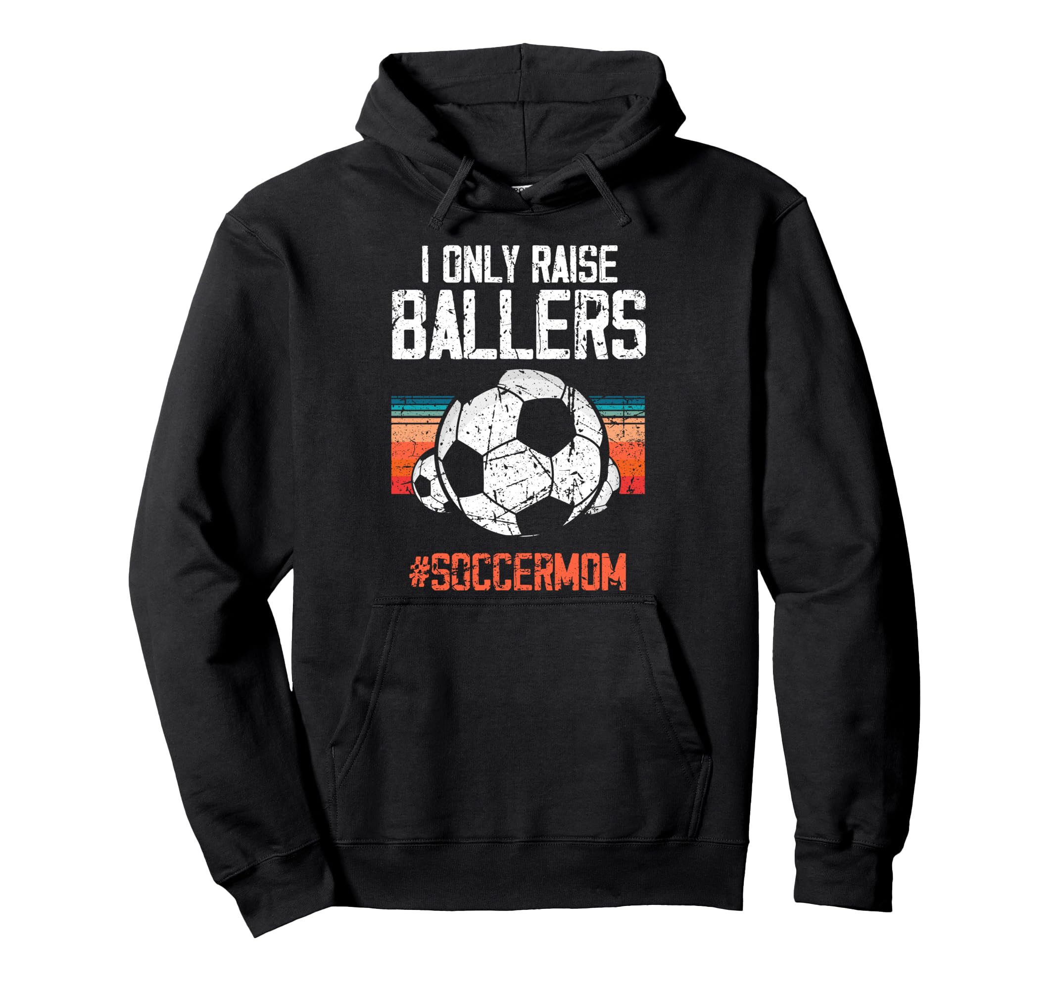 Raise Soccer Ballers Pride Soccermom Hoodie - Casual Everyday Wear Unisex - T-Shirt, Sweatshirt, Hoodie