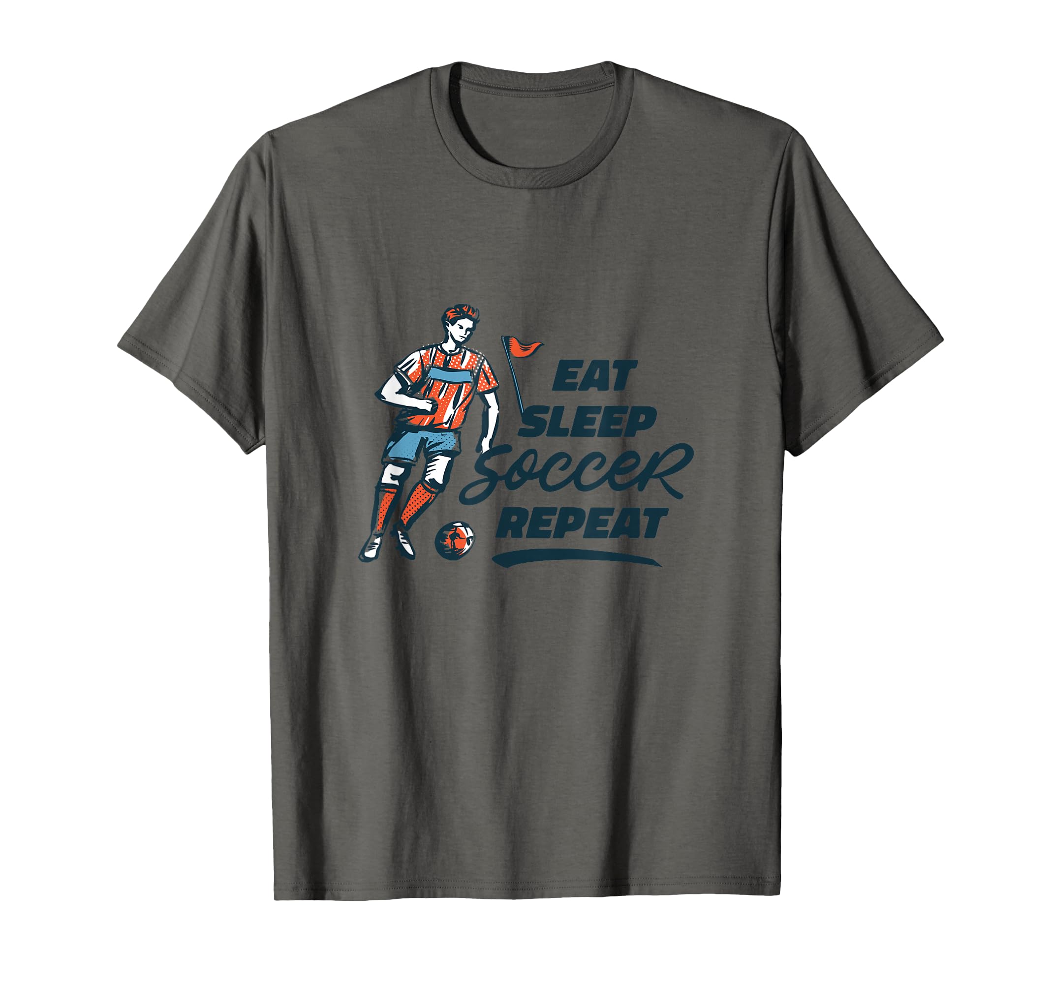Eat Sleep Soccer Repeat Funny T-Shirt - Fun Novelty Design Men Women - T-Shirt, Sweatshirt, Hoodie