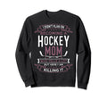 Funny Hockey Mom Player Sports Sweatshirt - Streetwear Style Unisex - T-Shirt, Sweatshirt, Hoodie