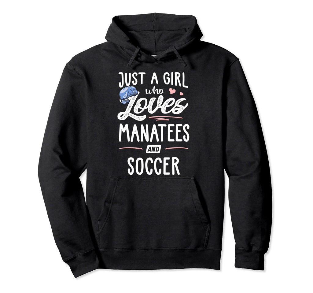 Just Who Loves Manatees And Soccer Hoodie - Casual Everyday Wear Men Women - T-Shirt, Sweatshirt, Hoodie