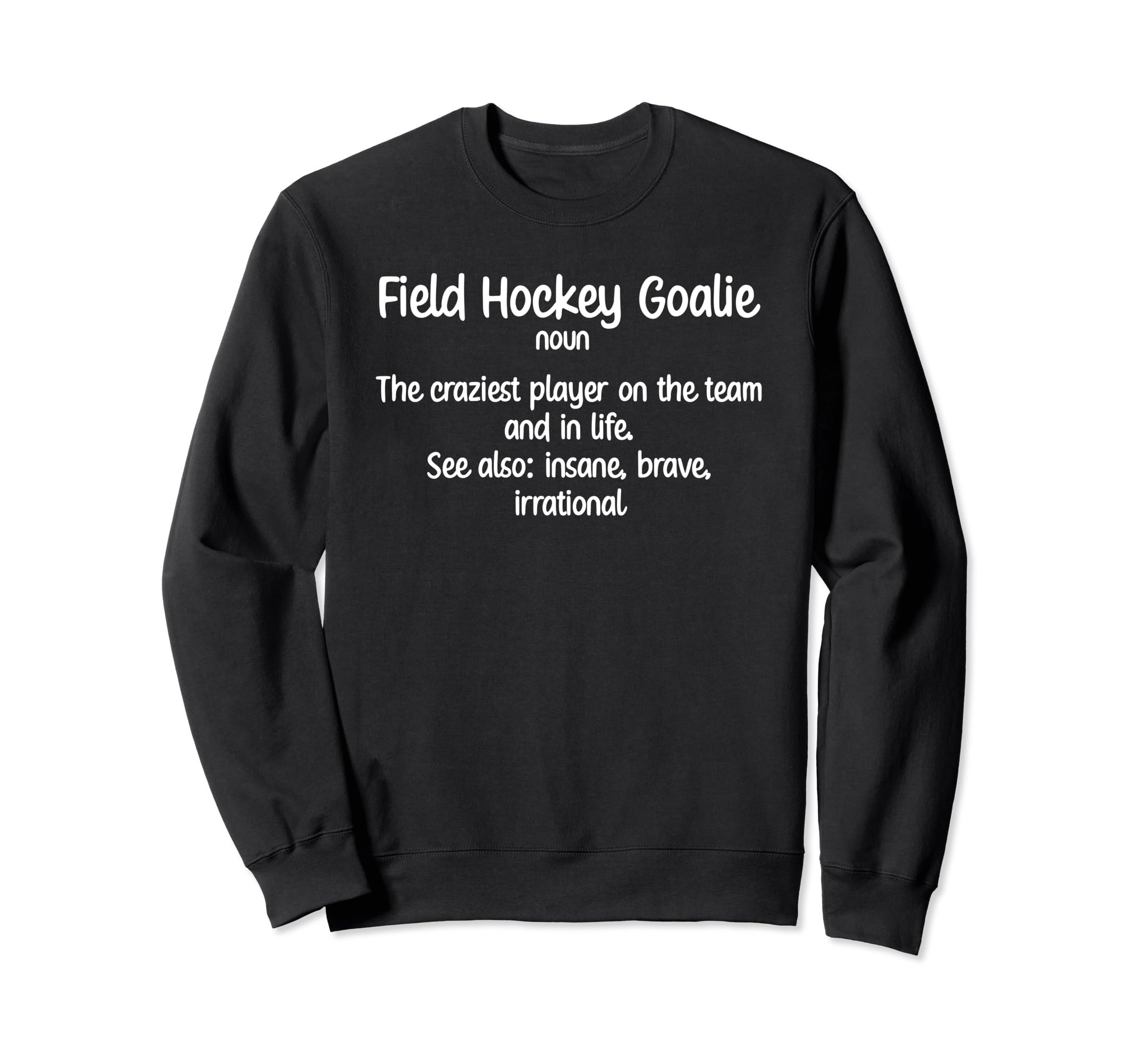 Field Hockey Goalie Definition Sweatshirt - Streetwear Style Men Women - T-Shirt, Sweatshirt, Hoodie
