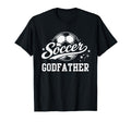 Soccer Godfather Family Matching T-Shirt - Novelty Apparel Men Women - T-Shirt, Sweatshirt, Hoodie