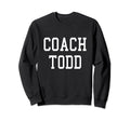 Coach Todd Custom Football Soccer Sweatshirt - Novelty Apparel Men Women - T-Shirt, Sweatshirt, Hoodie