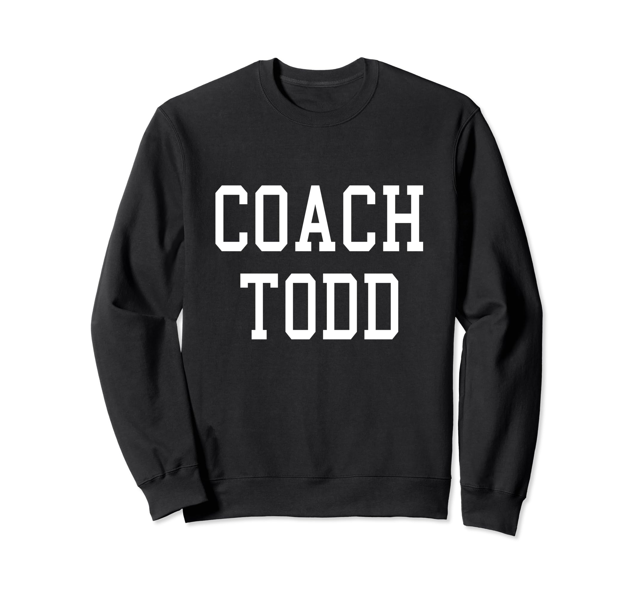 Coach Todd Custom Football Soccer Sweatshirt - Novelty Apparel Men Women - T-Shirt, Sweatshirt, Hoodie