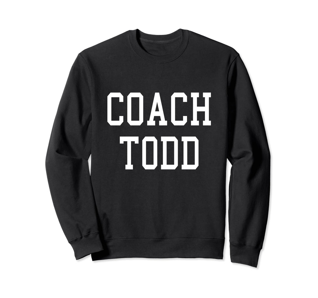 Coach Todd Custom Football Soccer Sweatshirt - Unique Graphic for Adults - T-Shirt, Sweatshirt, Hoodie
