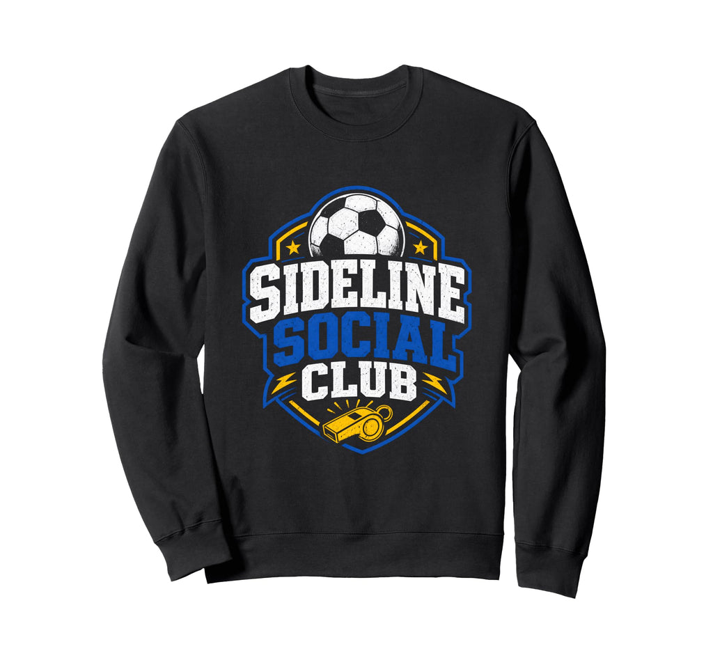 Sideline Social Club Soccer Team Sweatshirt - Fun Novelty Design Unisex - T-Shirt, Sweatshirt, Hoodie