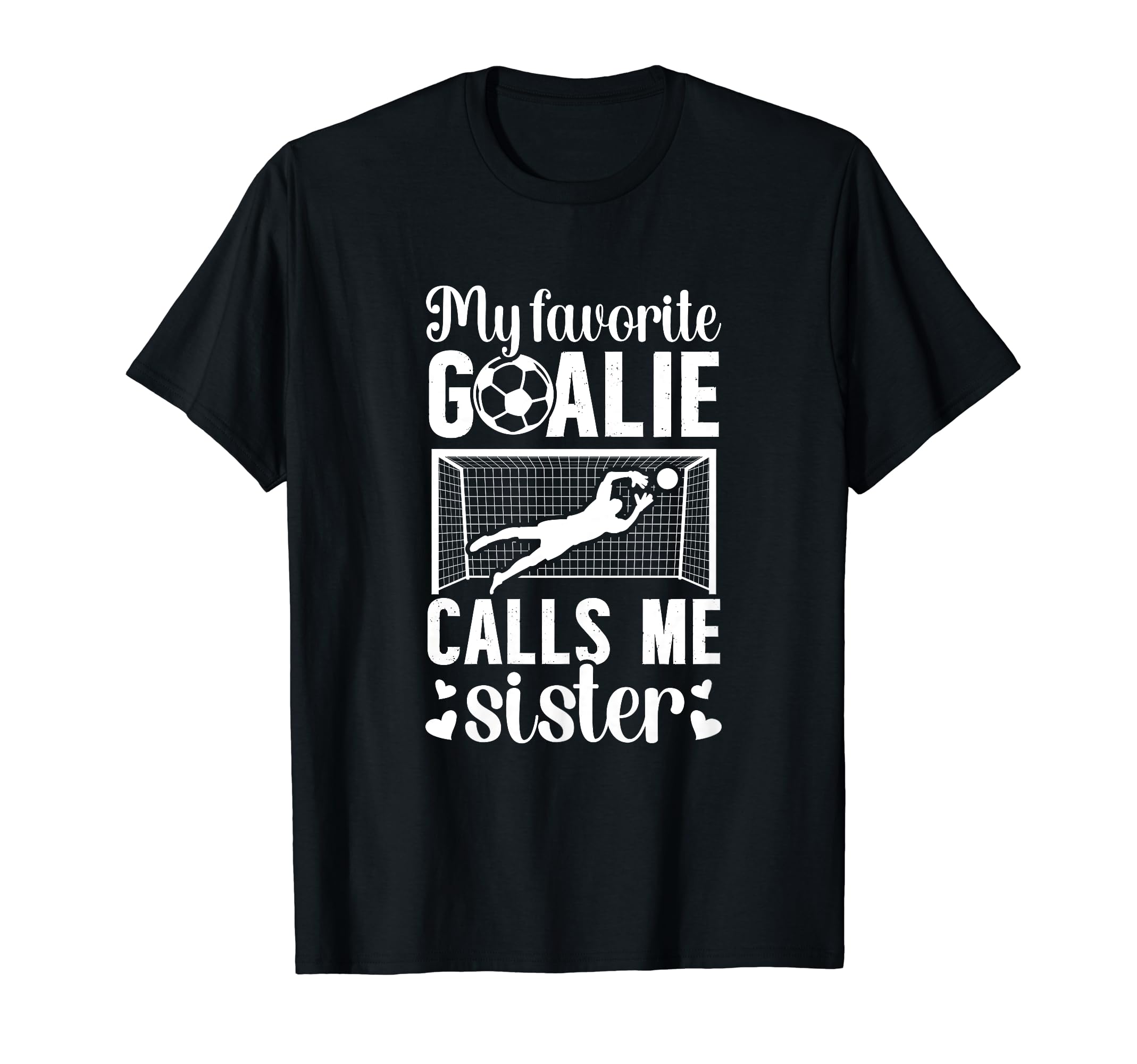 My Favorite Soccer Goalie Sister T-Shirt - Minimalist Print Men Women - T-Shirt, Sweatshirt, Hoodie