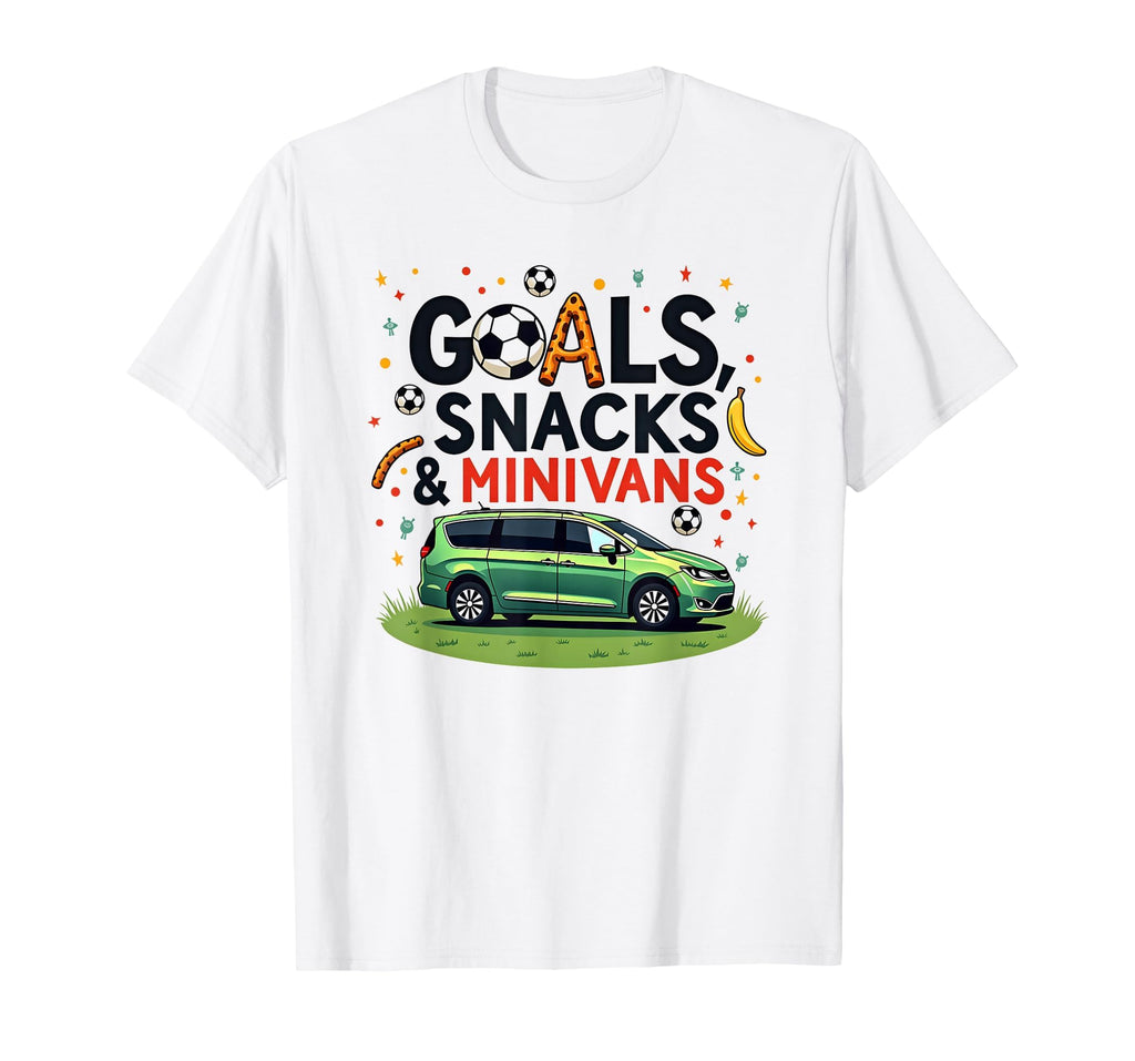 Goals Snacks Minivans Soccer Mom Life White T-Shirt - Unique Graphic Unisex - T-Shirt, Sweatshirt, Hoodie
