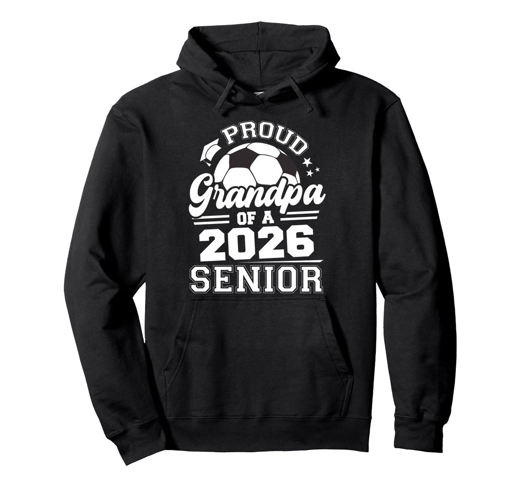 Proud Grandpa 2026 Senior Soccer Ball Hoodie - Aesthetic Graphic Men Women - T-Shirt, Sweatshirt, Hoodie