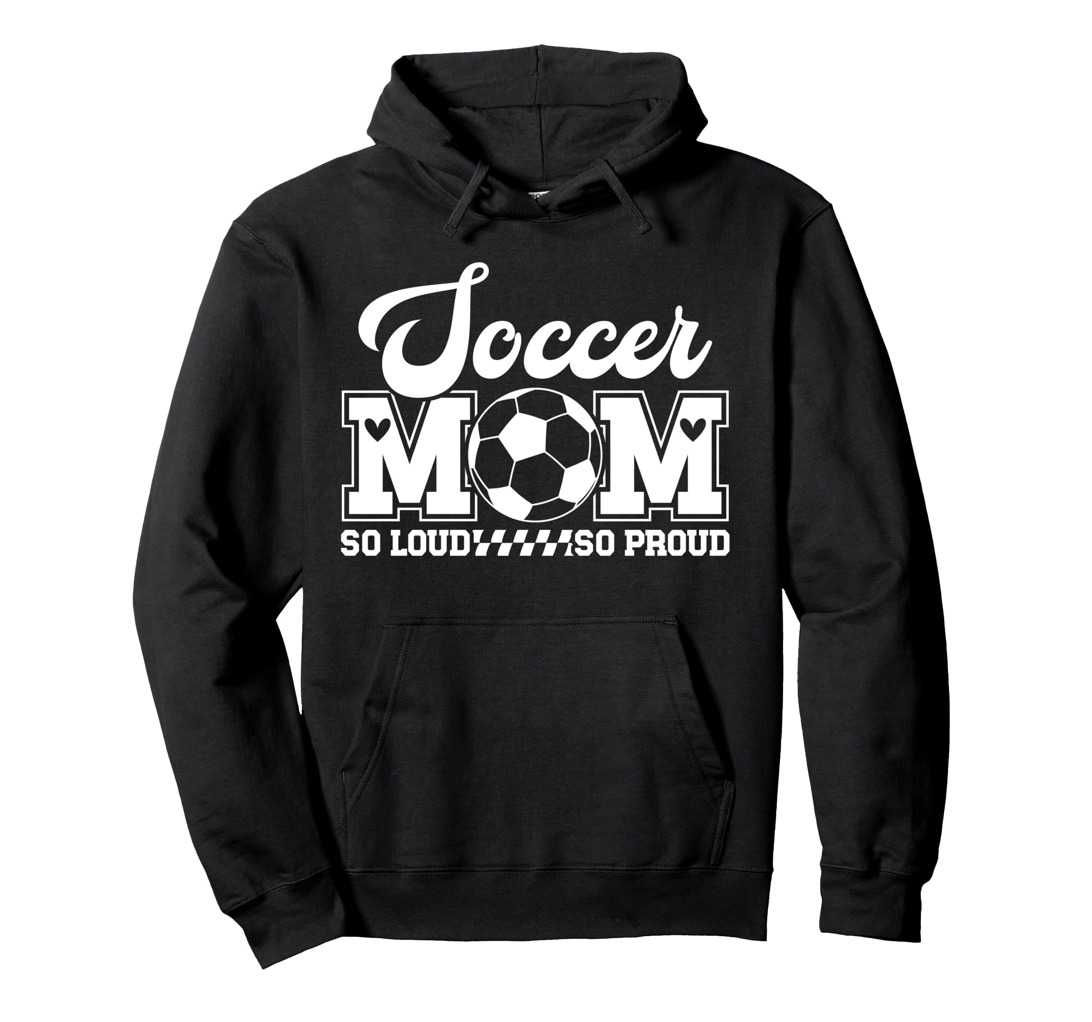 Soccer Mom So Loud So Proud Soccer Hoodie - Streetwear Style for Adults - T-Shirt, Sweatshirt, Hoodie