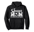 Soccer Mom So Loud So Proud Soccer Hoodie - Novelty Apparel for Adults - T-Shirt, Sweatshirt, Hoodie