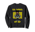 Old School Hip Hop 80S And 90S Sweatshirt - Casual Everyday Wear Men Women - T-Shirt, Sweatshirt, Hoodie