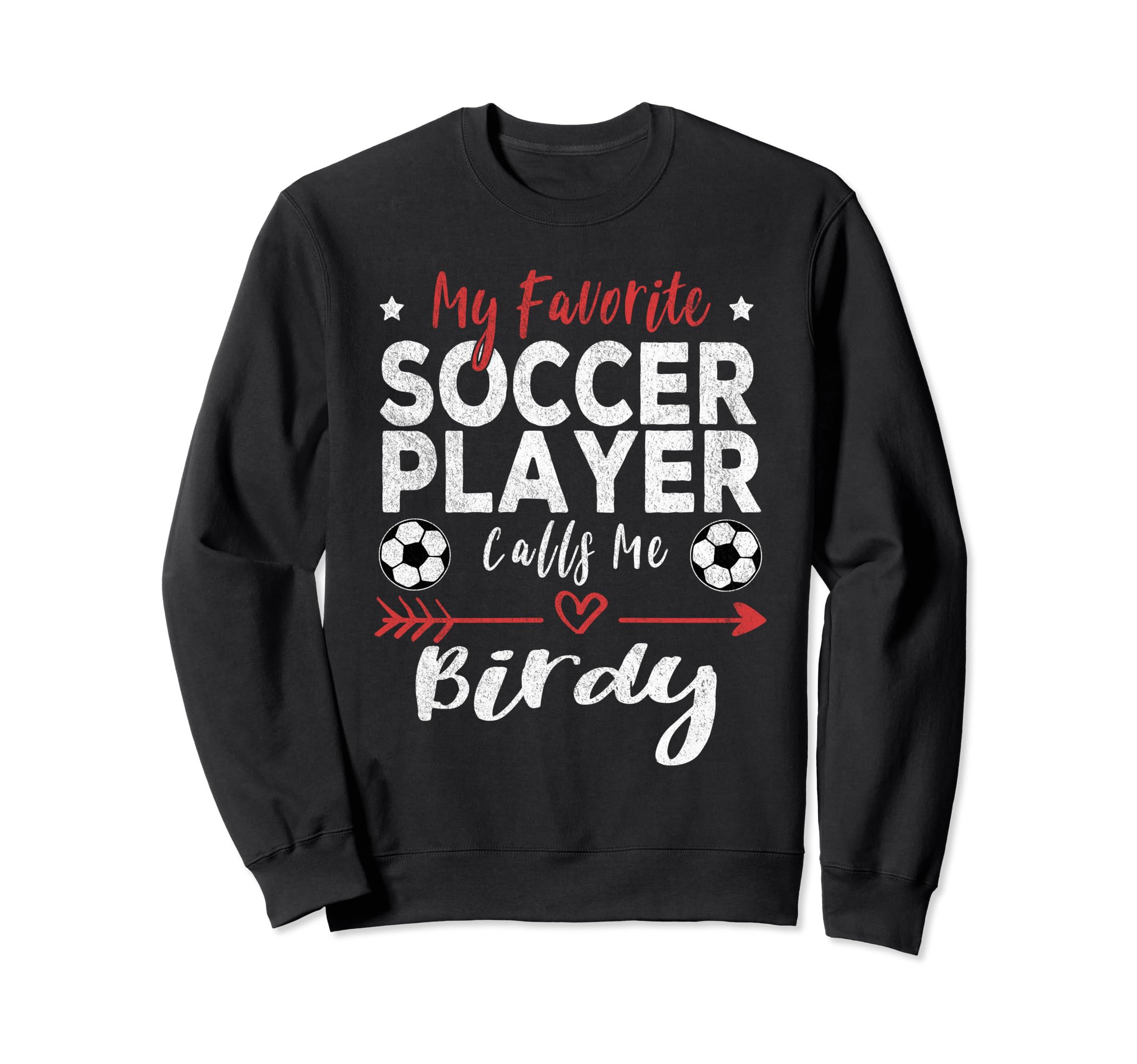 My Favorite Soccer Player Calls Me Birdy Sweatshirt - Unique Graphic Unisex - T-Shirt, Sweatshirt, Hoodie