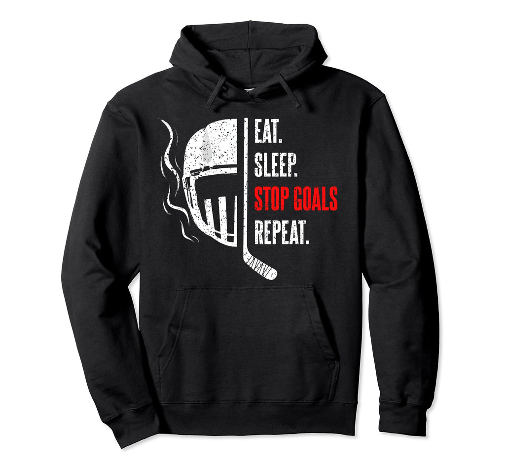 Eat Sleep Stop Goals Repeat Goalie Goal Hoodie - Trendy Graphic Unisex - T-Shirt, Sweatshirt, Hoodie