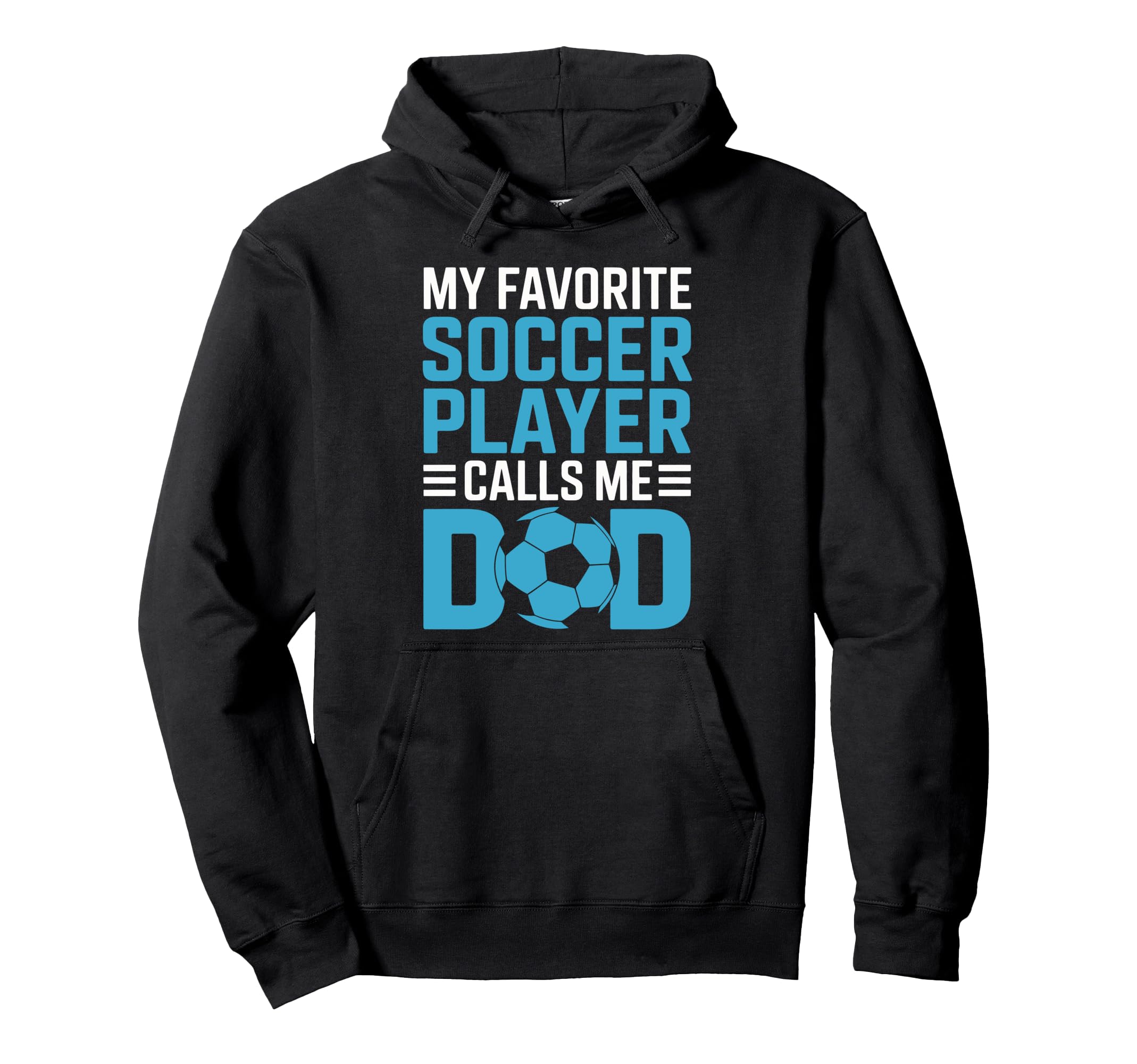 My Favorite Soccer Player Calls Me Dad Hoodie - Minimalist Print Men Women - T-Shirt, Sweatshirt, Hoodie