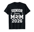 Mom Senior 2026 Soccer Graduation T-Shirt - Novelty Apparel Men Women - T-Shirt, Sweatshirt, Hoodie