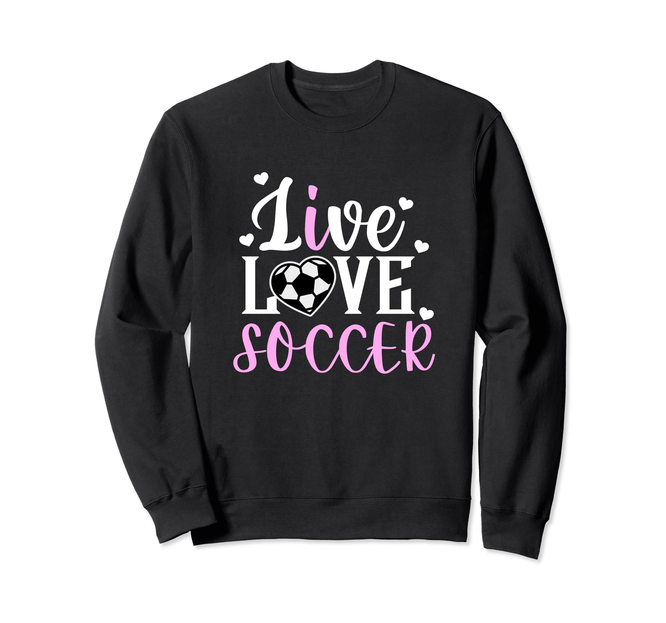 Live Love Soccer Soccer Player Soccer Sweatshirt - Minimalist Print Unisex - T-Shirt, Sweatshirt, Hoodie