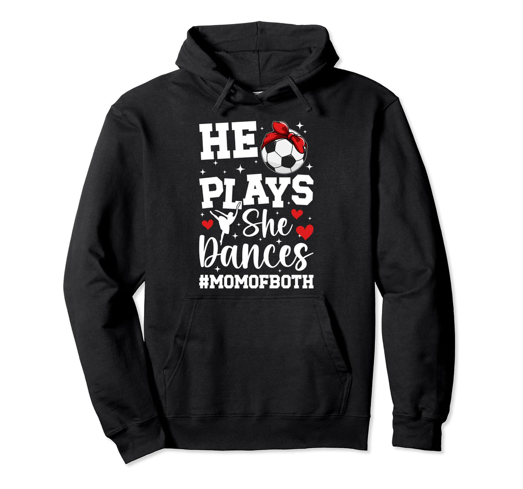 He Plays She Dances Mom Both Dance And Hoodie - Graphic Print Unisex - T-Shirt, Sweatshirt, Hoodie