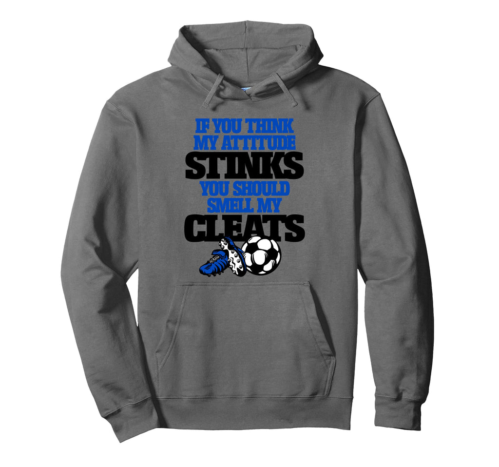 If You Think My Attitude Stinks Smell My Hoodie - Graphic Print Unisex - T-Shirt, Sweatshirt, Hoodie