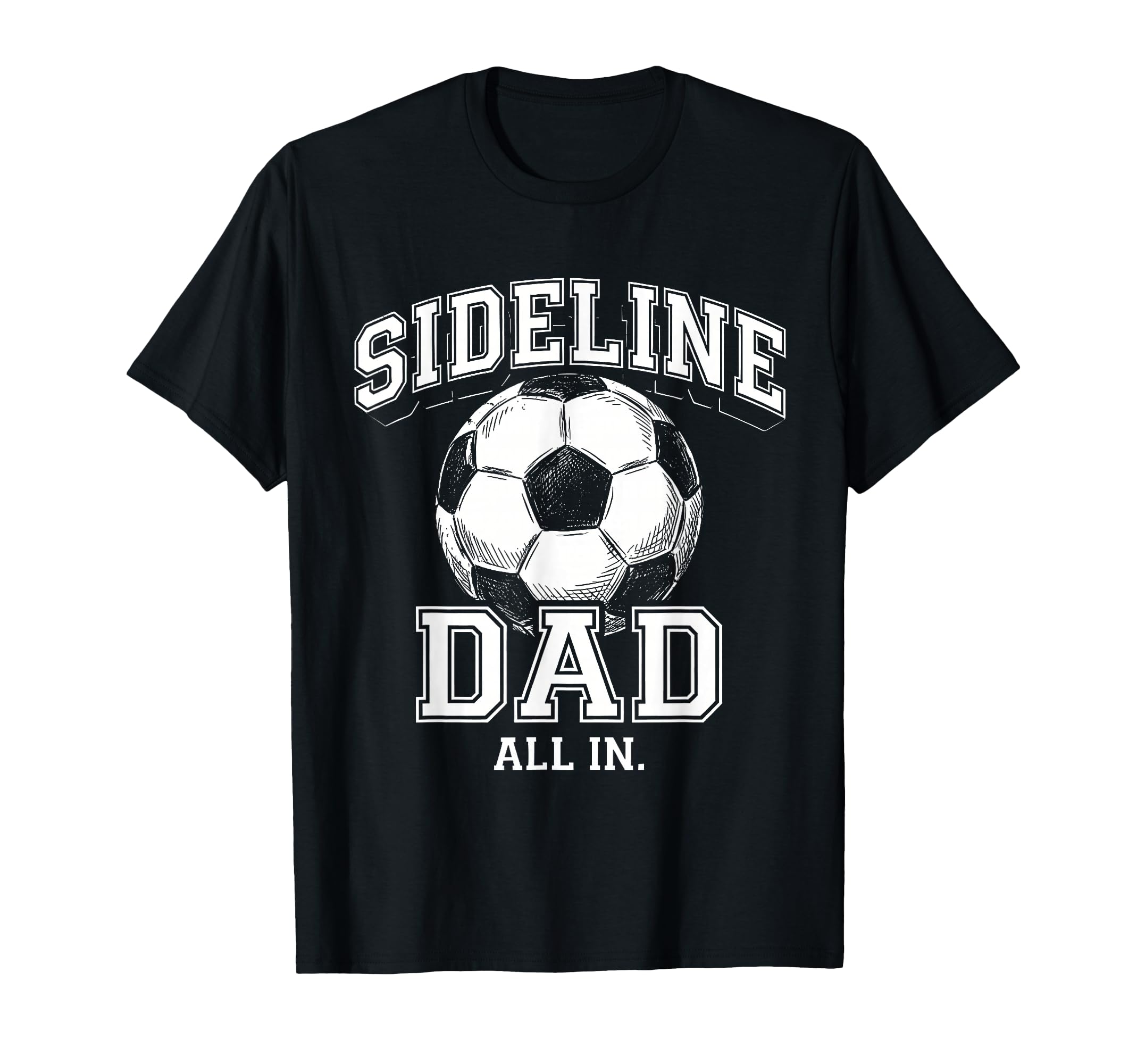 Sideline Dad Family Matching Soccer Dad T-Shirt - Trendy Graphic Men Women - T-Shirt, Sweatshirt, Hoodie