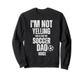 Im Not Yelling This Is Just My Sweatshirt - Aesthetic Graphic Men Women - T-Shirt, Sweatshirt, Hoodie