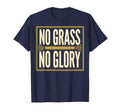 No Grass No Glory Soccer T-Shirt - Graphic Print Unisex - T-Shirt, Sweatshirt, Hoodie
