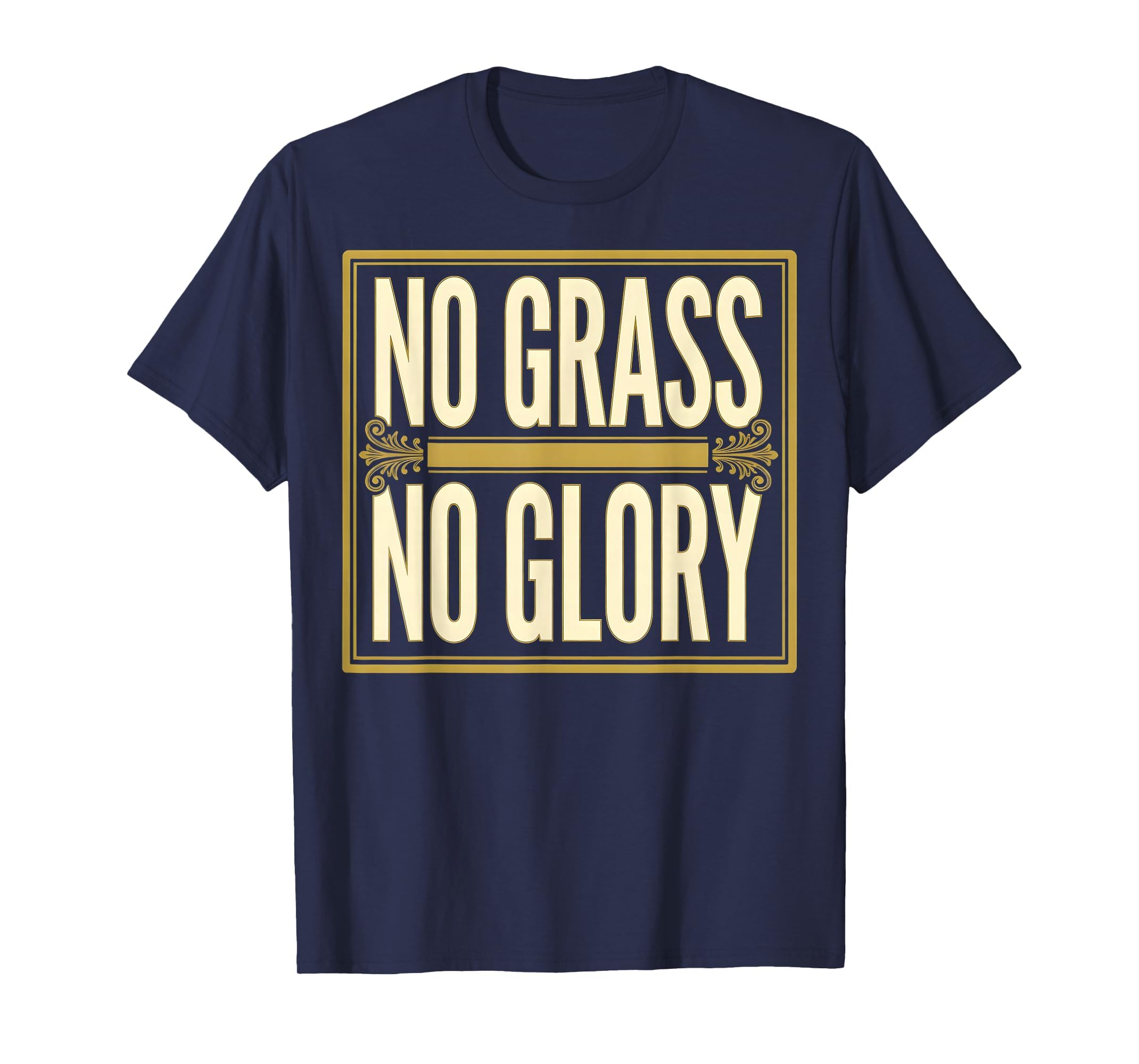 No Grass No Glory Soccer T-Shirt - Graphic Print Unisex - T-Shirt, Sweatshirt, Hoodie