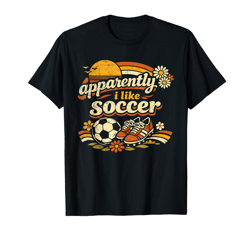 Apparently I Like Soccer Soccer Flower T-Shirt - Novelty Apparel Unisex - T-Shirt, Sweatshirt, Hoodie