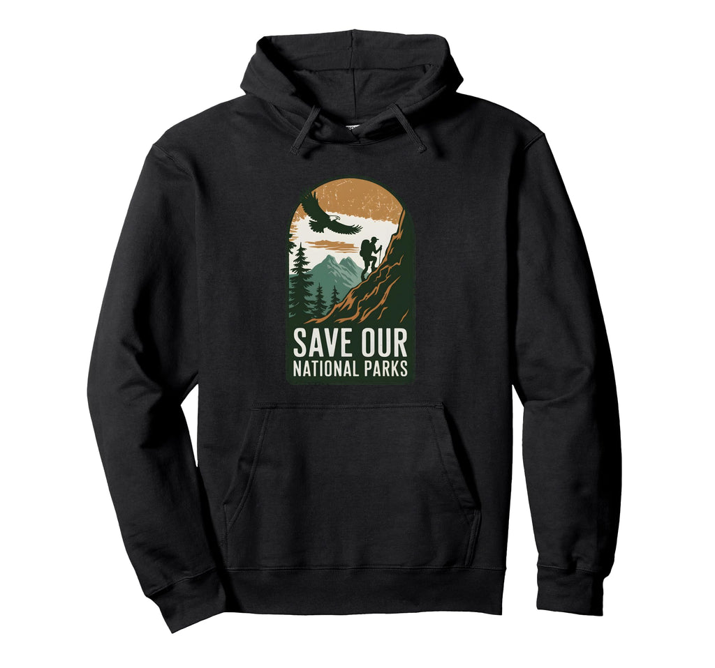 Save Our National Parks Hiking Mountain Hoodie - Graphic Print Men Women - T-Shirt, Sweatshirt, Hoodie