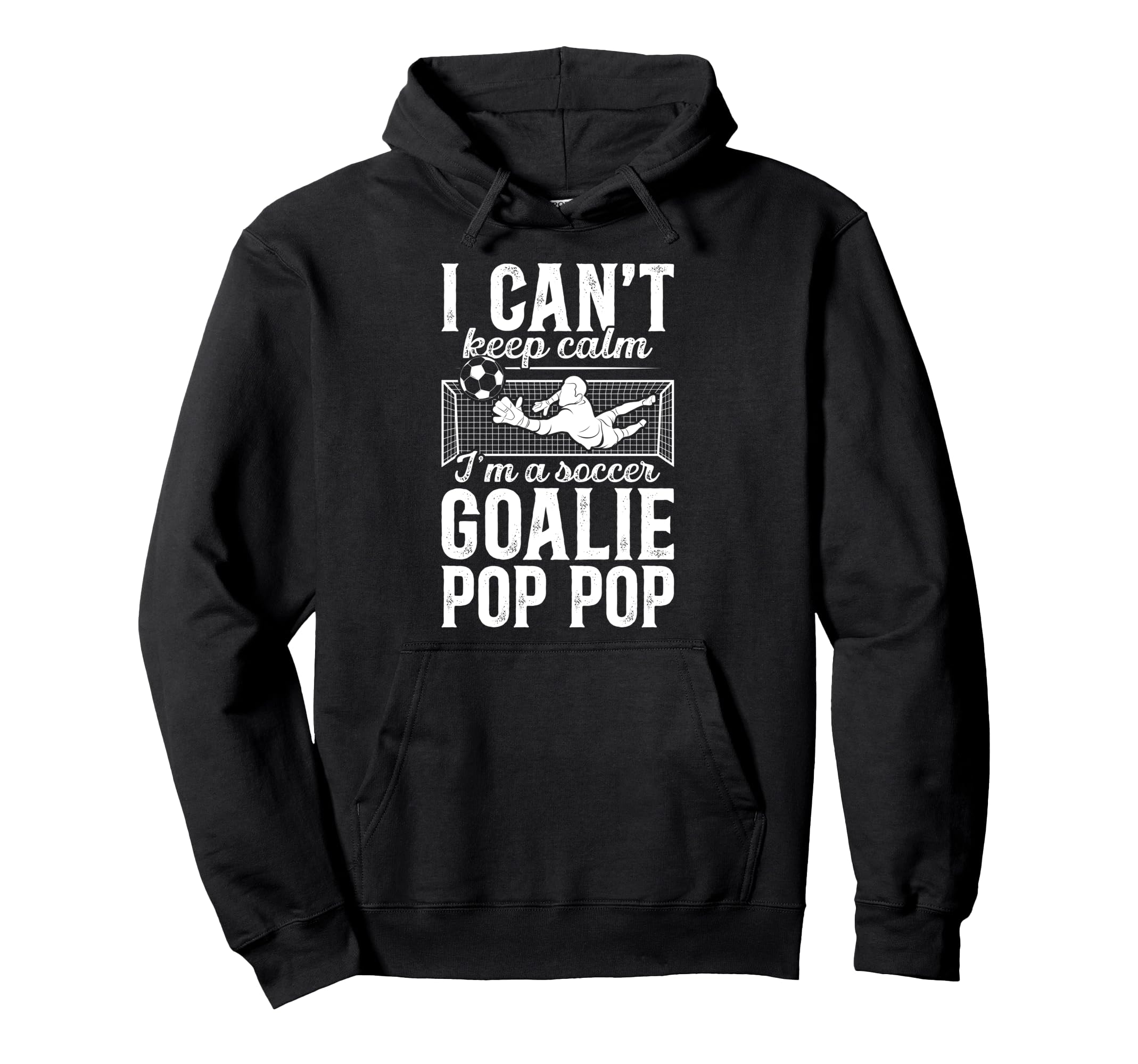 Im Soccer Goalie Pop Pop Soccer Hoodie - Unique Graphic Men Women - T-Shirt, Sweatshirt, Hoodie
