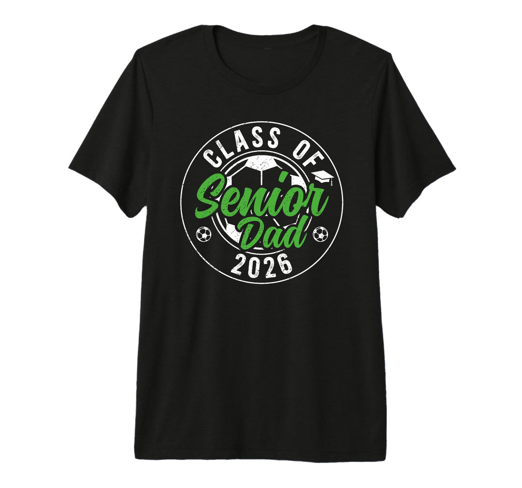 Mens Soccer Senior Dad Class 2026 T-Shirt - Unique Graphic for Adults - T-Shirt, Sweatshirt, Hoodie