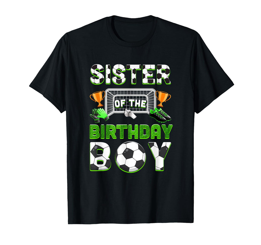 Sister Birthday Soccer Family T-Shirt - Fun Novelty Design for Adults - T-Shirt, Sweatshirt, Hoodie
