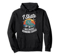 I Skate Because Running Sucks Sunset Hoodie - Fun Novelty Design for Adults - T-Shirt, Sweatshirt, Hoodie