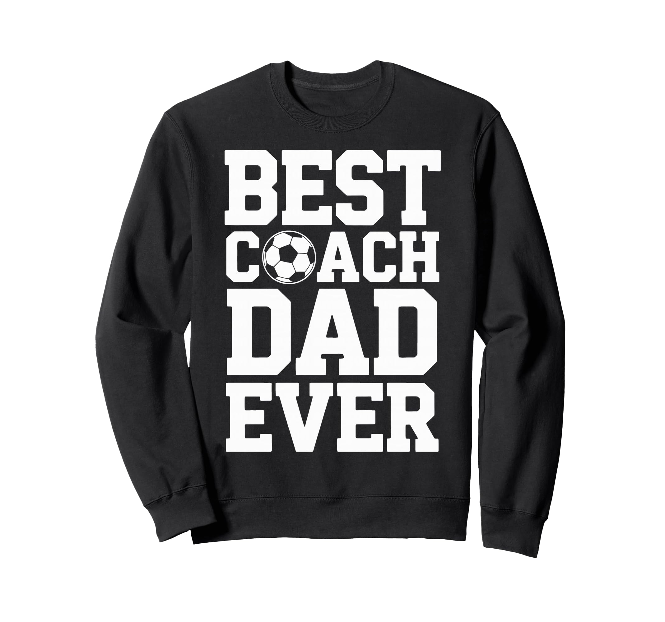 Soccer Trainer Best Coach Dad Sweatshirt - Casual Everyday Wear Unisex - T-Shirt, Sweatshirt, Hoodie