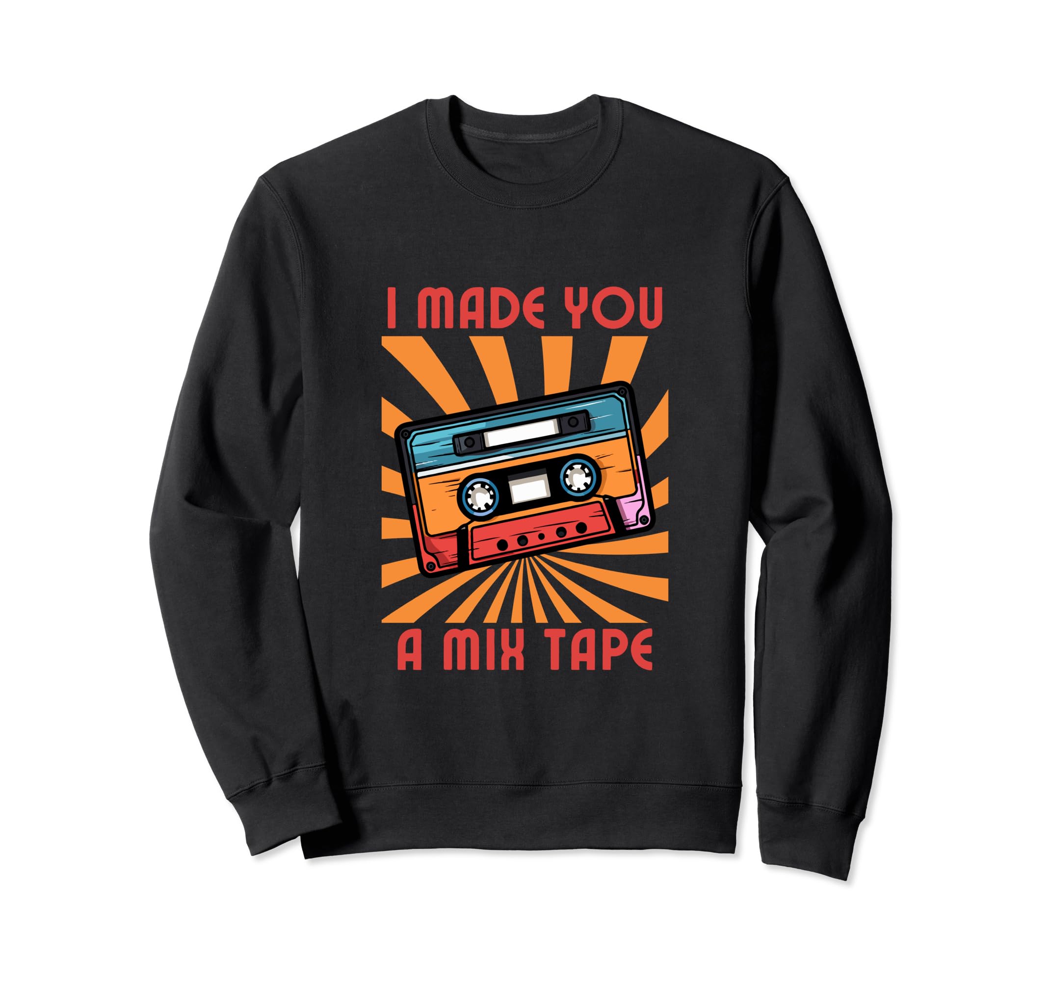I Made You Mixtape 80S 90S Cassette Sweatshirt - Graphic Print for Adults - T-Shirt, Sweatshirt, Hoodie