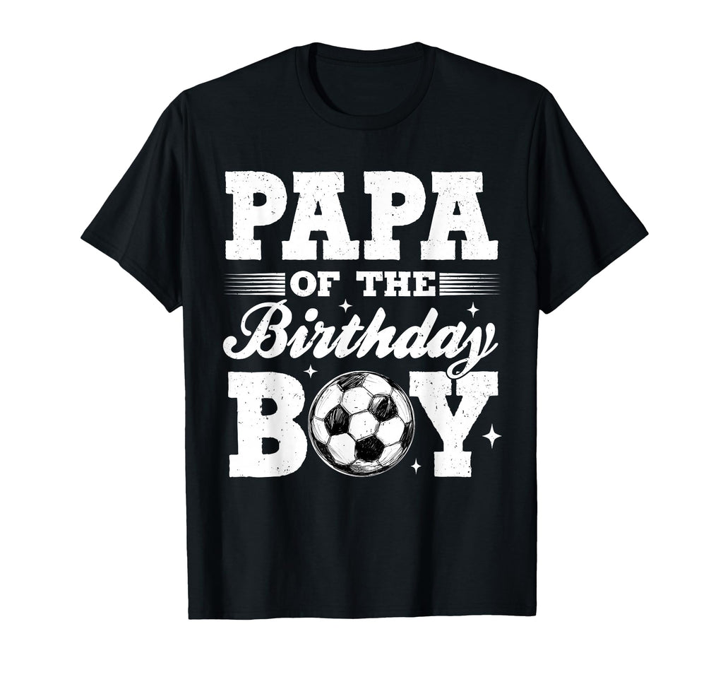 Papa Birthday Soccer Matching Family T-Shirt - Unique Graphic Unisex - T-Shirt, Sweatshirt, Hoodie