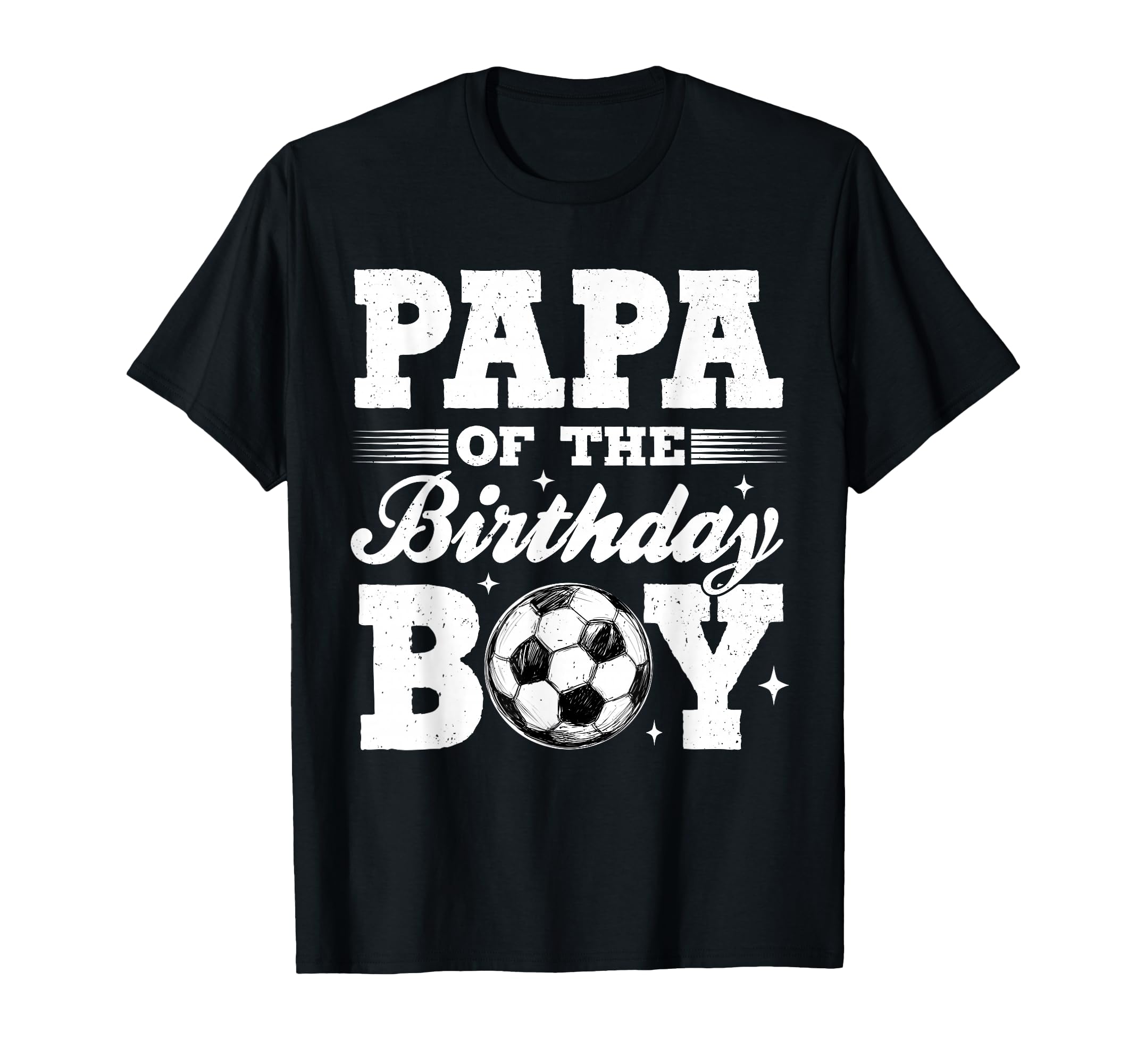 Papa Birthday Soccer Matching Family T-Shirt - Unique Graphic Unisex - T-Shirt, Sweatshirt, Hoodie