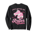 Roller Skating Skate 1970S Lifes Sweatshirt - Graphic Print Men Women - T-Shirt, Sweatshirt, Hoodie