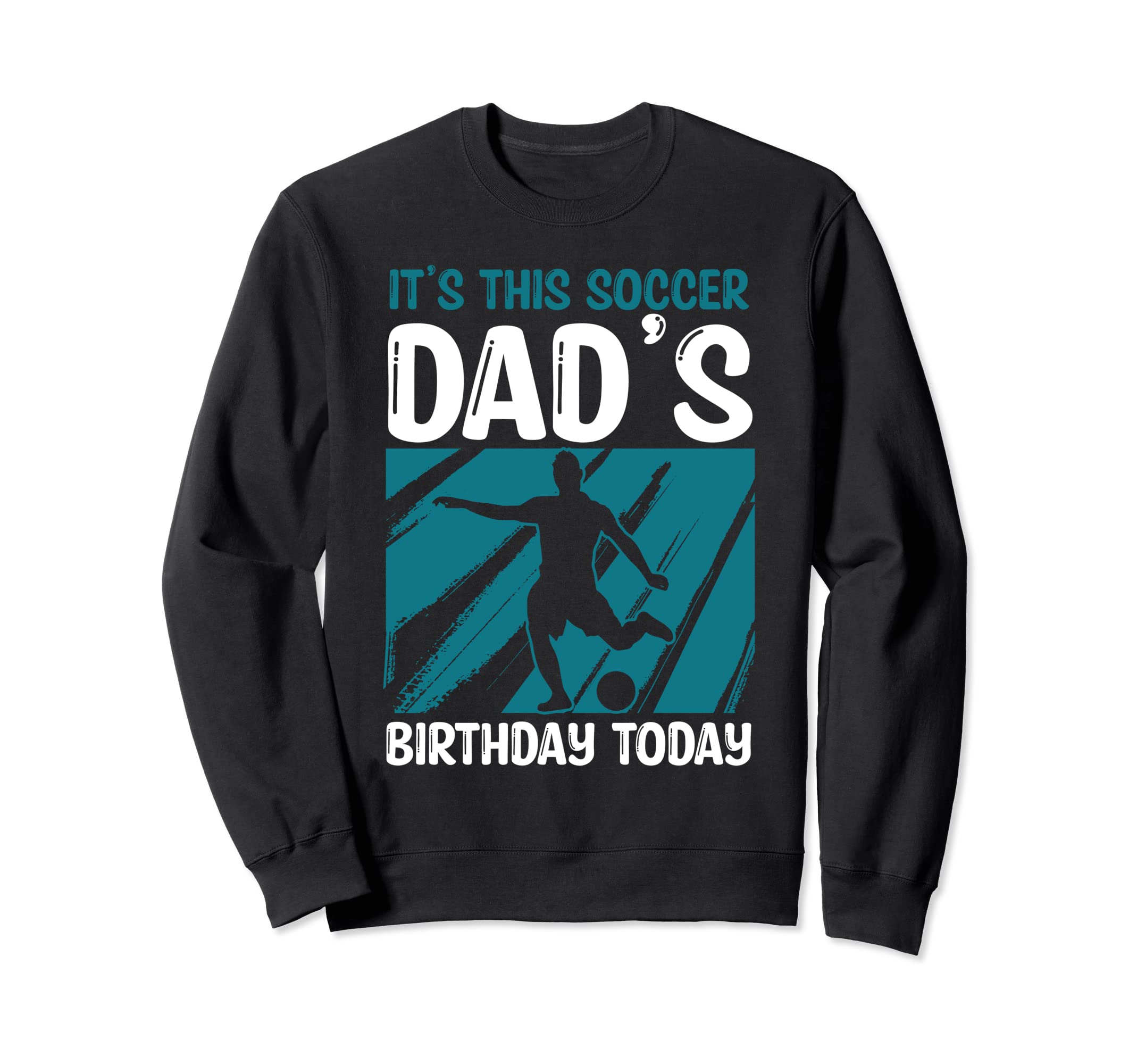 Funny Soccer Lover Dads Soccer Sweatshirt - Custom Art Print for Adults - T-Shirt, Sweatshirt, Hoodie