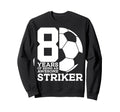 Soccer 8 Years Awesome Soccer Sweatshirt - Unique Graphic for Adults - T-Shirt, Sweatshirt, Hoodie