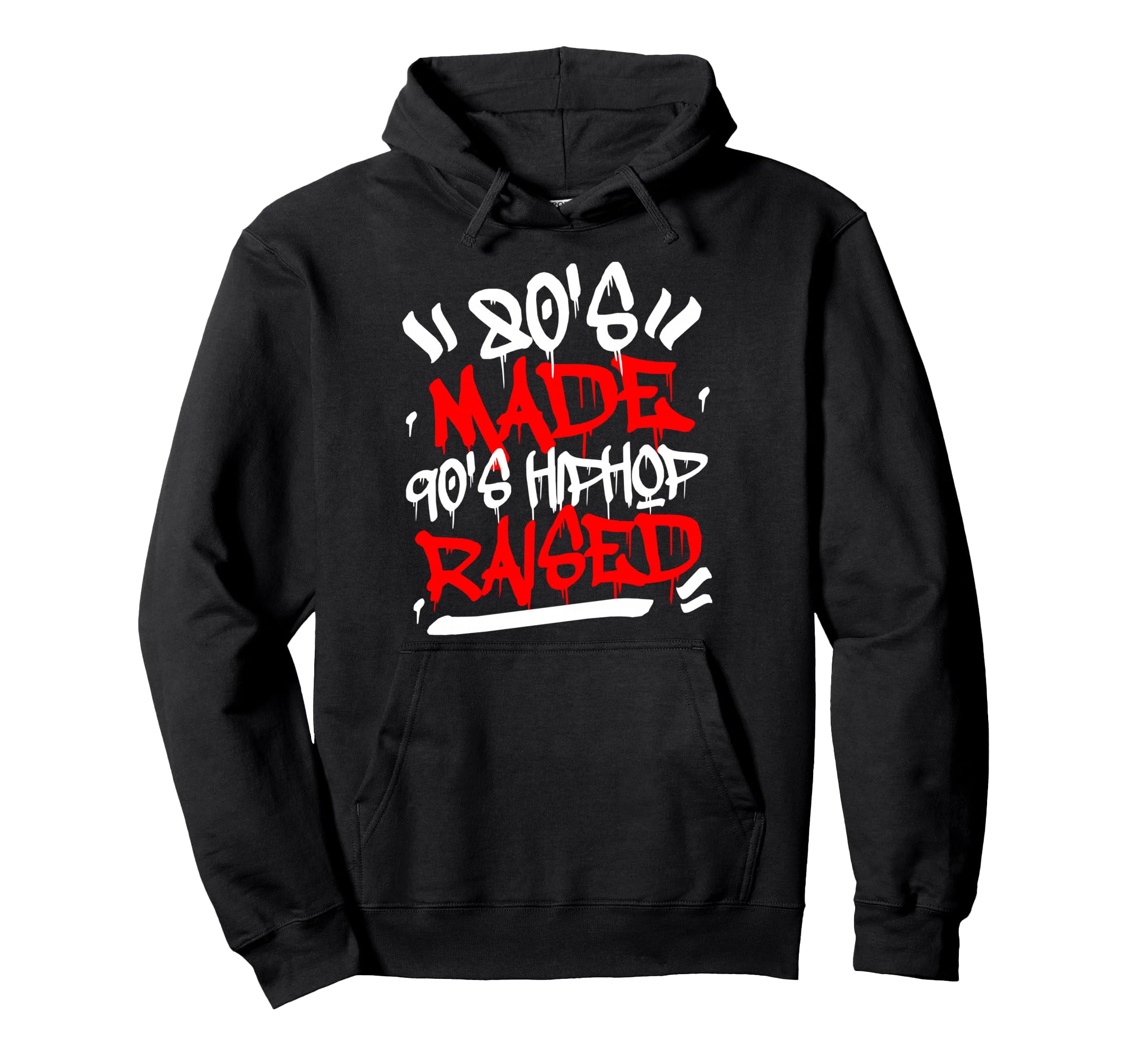 80S Made 90S Hip Hop Raised Hoodie - Novelty Apparel for Adults - T-Shirt, Sweatshirt, Hoodie