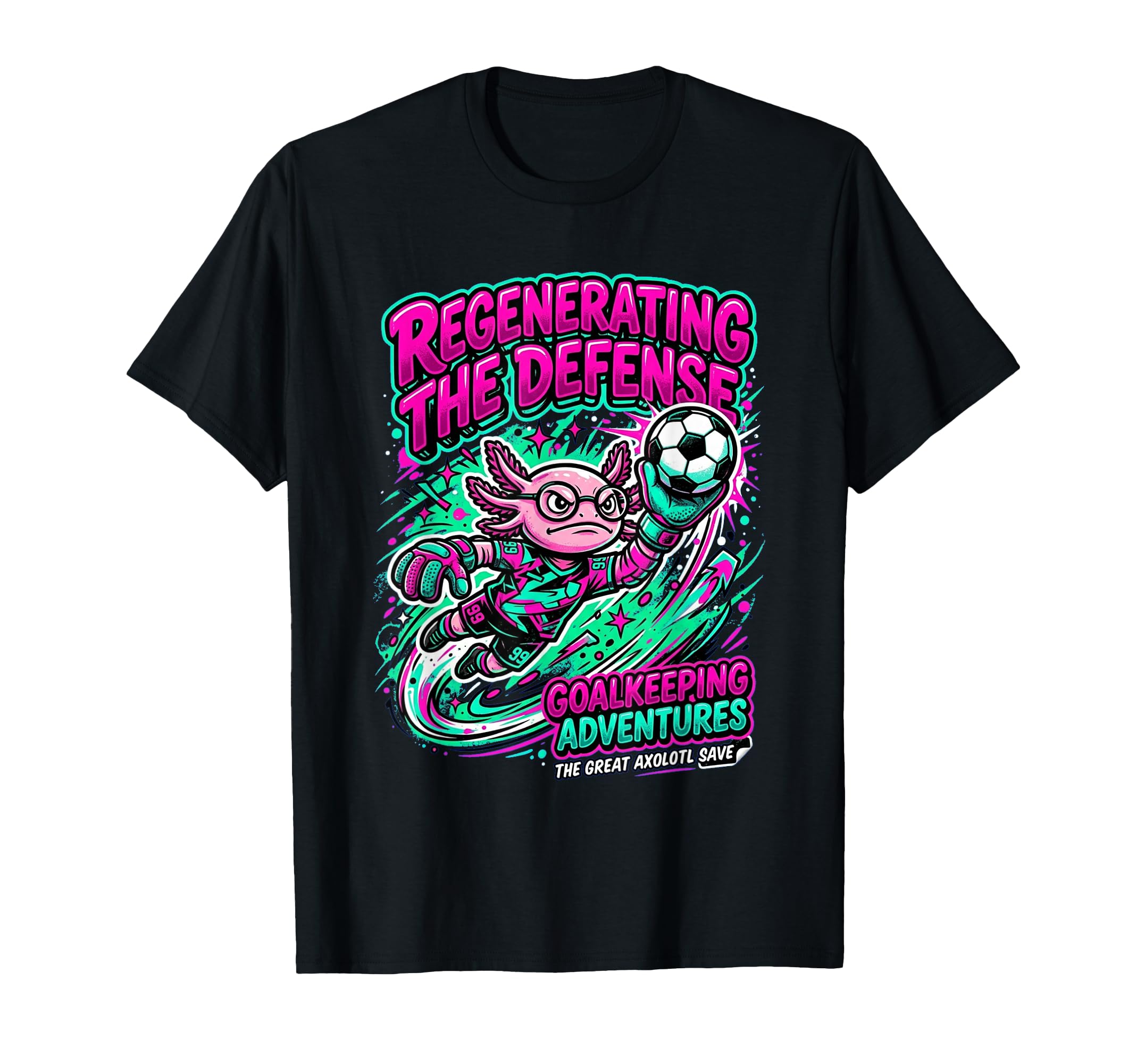 Regenerating Defense Axolotl Goalie T-Shirt - Casual Everyday Wear Unisex - T-Shirt, Sweatshirt, Hoodie