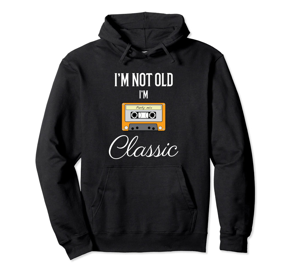 Im Not Old Im Funny Cassette Tape Shirts Hoodie - Graphic Print Unisex - T-Shirt, Sweatshirt, Hoodie