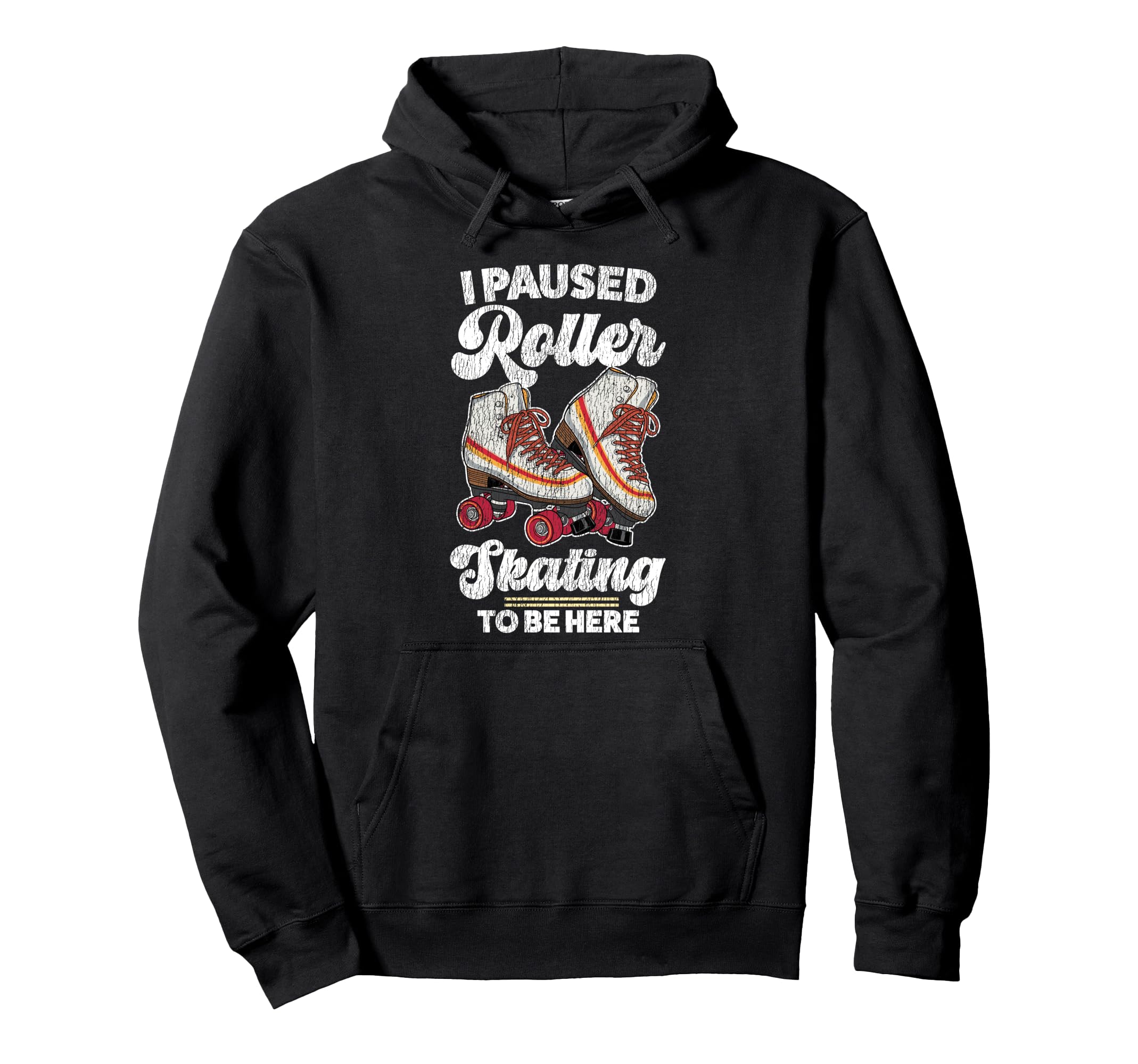 Roller Skating Skate 1970S I Paused Roller Hoodie - Unique Graphic Unisex - T-Shirt, Sweatshirt, Hoodie