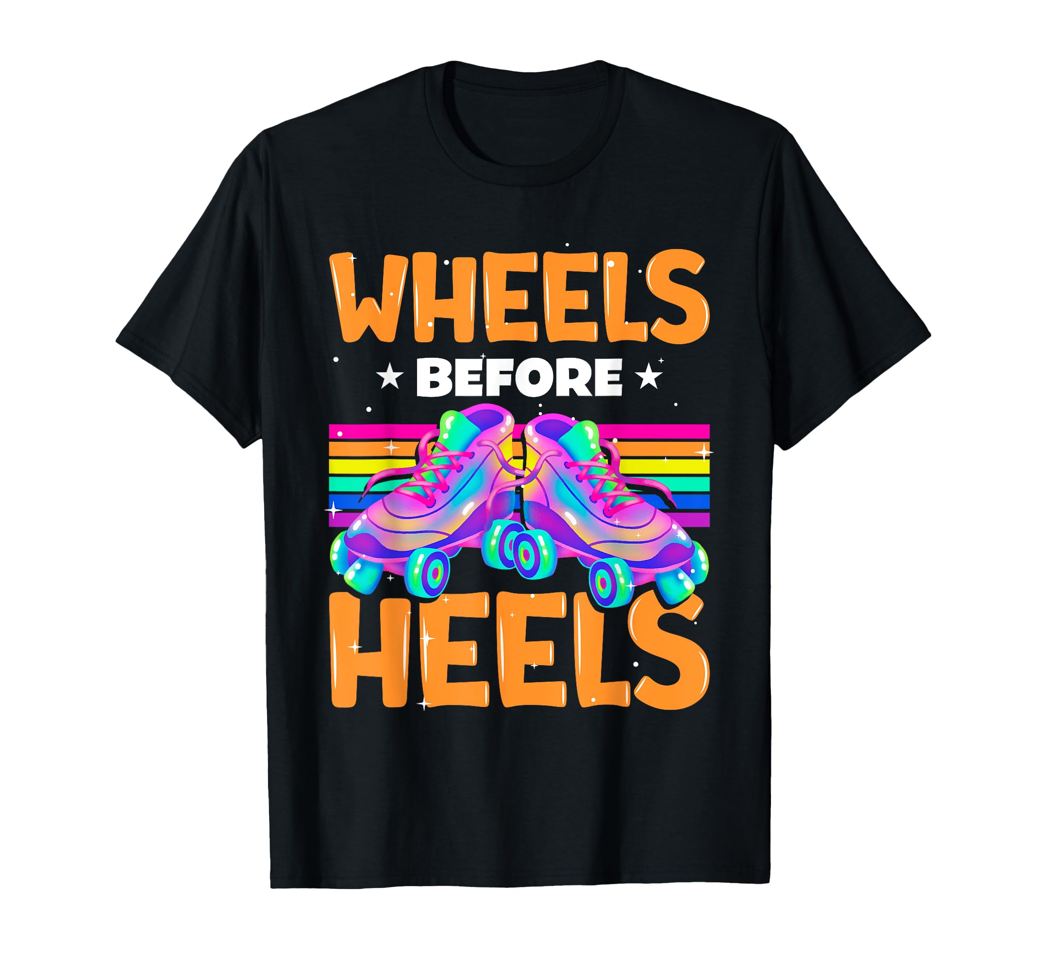 Wheels Before Heels Roller Skate T-Shirt - Novelty Apparel for Adults - T-Shirt, Sweatshirt, Hoodie